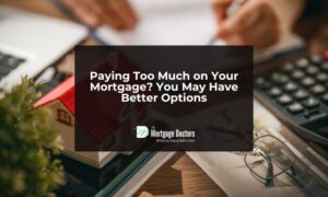 Paying Too Much on Your Mortgage? You May Have Better Options