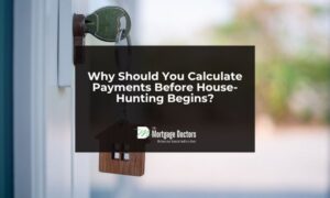 Why Calculate Mortgage Payments Before House Hunting?